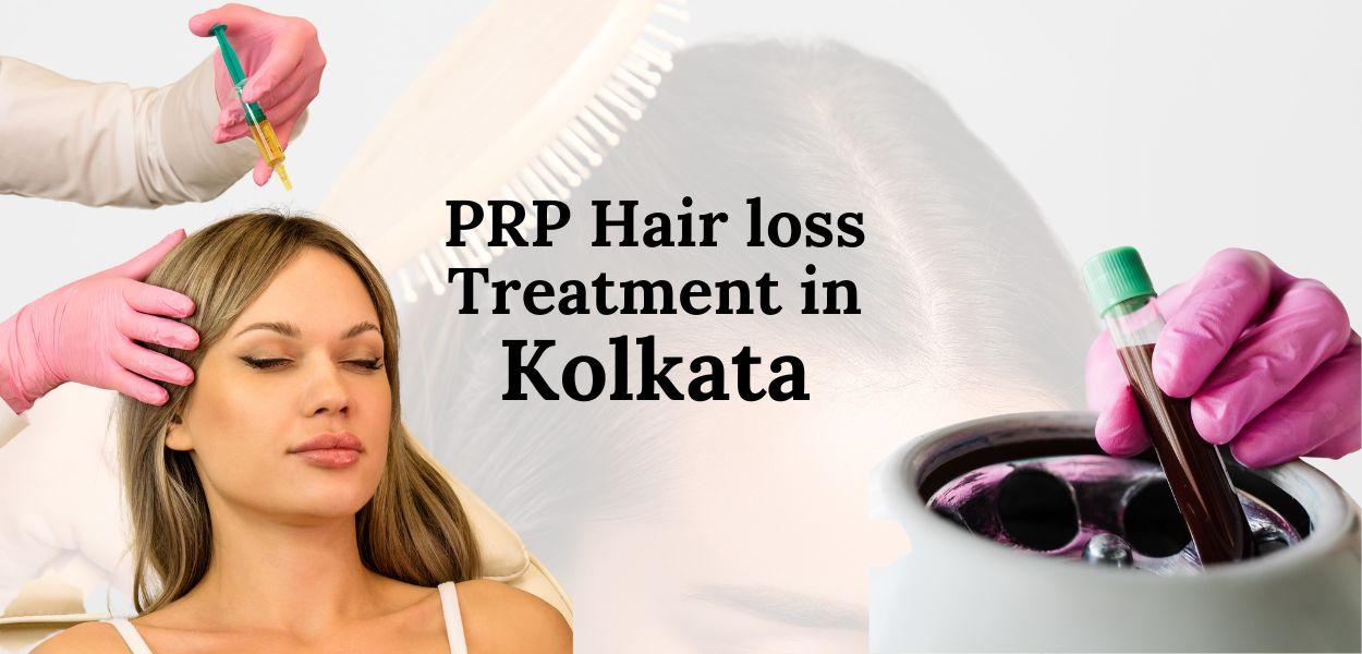 Read more about the article Understanding PRP: A Comprehensive Guide to Hair Loss Treatment in Kolkata